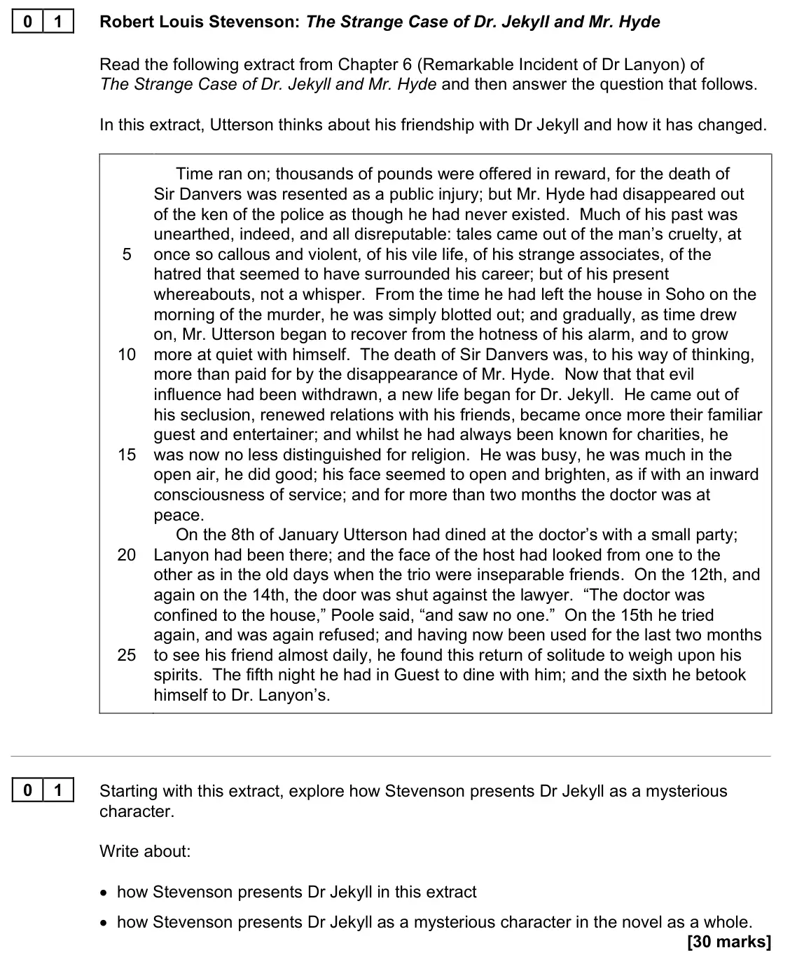 June 2022 Paper 1N, question 01: Starting with this extract, explore how Stevenson presents Dr Jekyll as a mysterious character. Write about: • how Stevenson presents Dr Jekyll in this extract