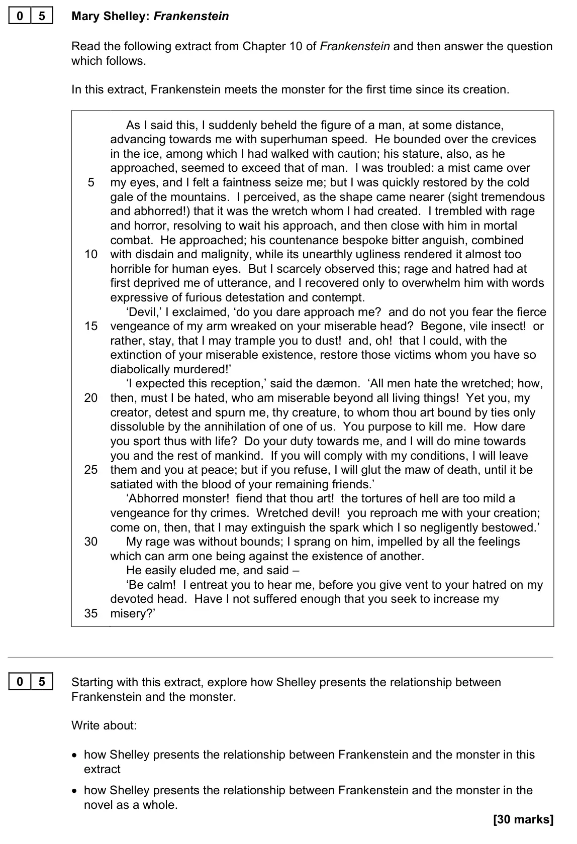 June 2022 Paper 1N, question 05: Starting with this extract, explore how Shelley presents the relationship between Frankenstein and the monster. Write about: • how Shelley presents the relation