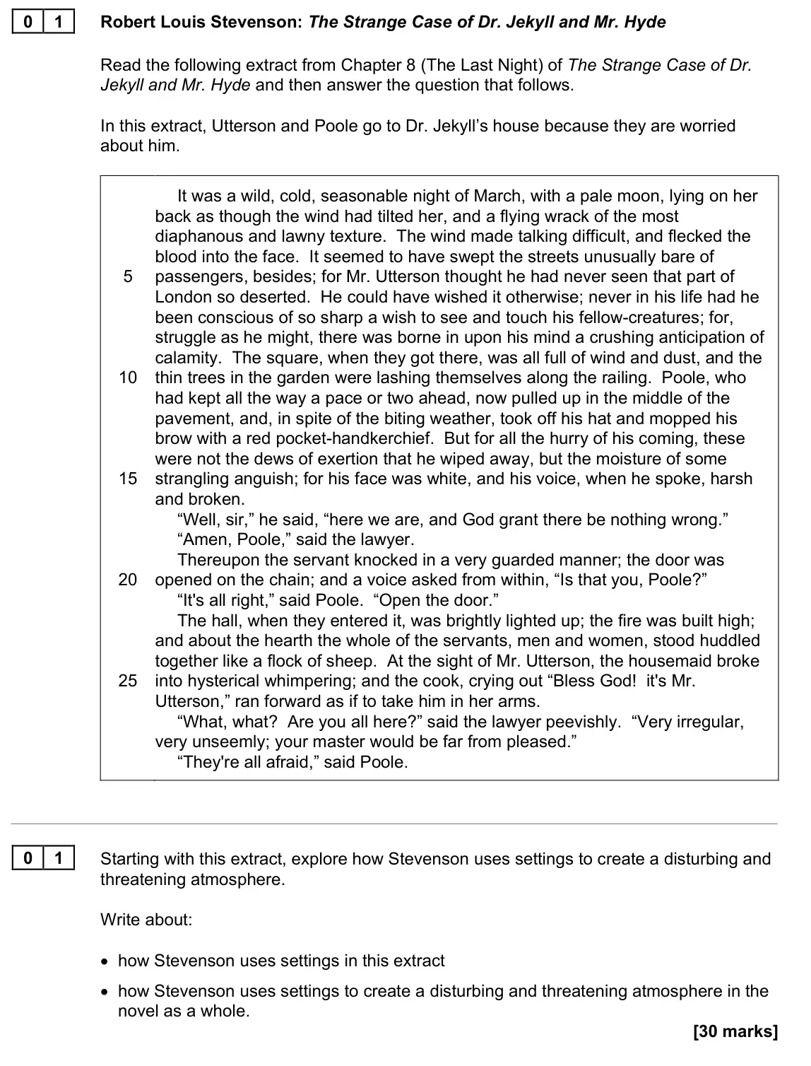 November 2021 Paper 1N, question 01: Starting with this extract, explore how Stevenson uses settings to create a disturbing and threatening atmosphere. Write about: • how Stevenson uses settings in
