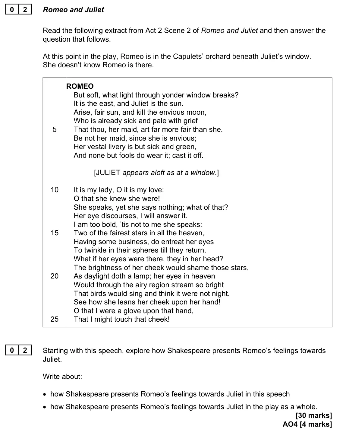 June 2022 Paper 2, question 02: Starting with this speech, explore how Shakespeare presents Romeo’s feelings towards Juliet. Write about: • how Shakespeare presents Romeo’s feelings towards Ju