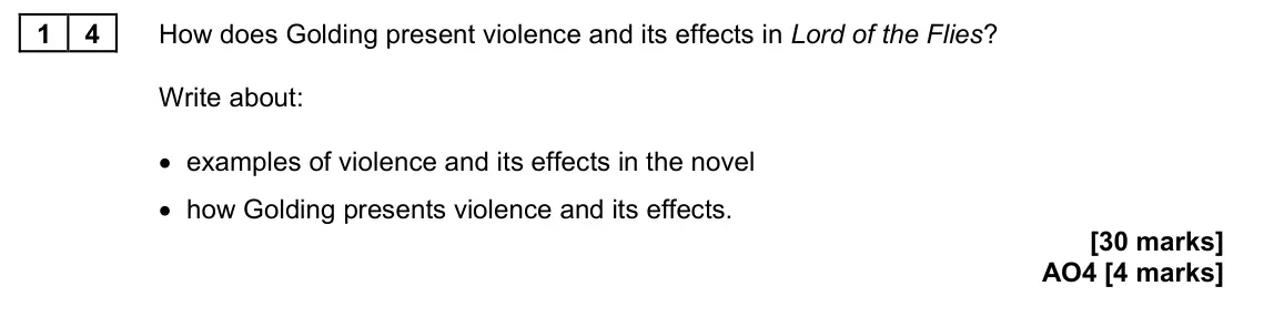 June 2023 Paper 2, question 14: How does Golding present violence and its effects in Lord of the Flies? Write about: • examples of violence and its effects in the novel • how Golding presents