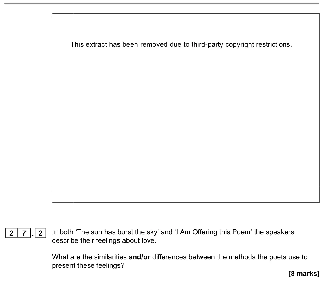 November 2020 Paper 2, question 27.2: In both ‘The sun has burst the sky’ and ‘I Am Offering this Poem’ the speakers describe their feelings about love. What are the similarities and/or differences 