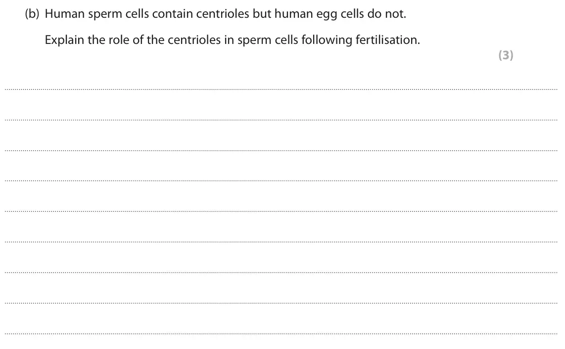 June 2022 AS Paper 1, question 9(b): Human sperm cells contain centrioles but human egg cells do not. Explain the role of the centrioles in sperm cells following fertilisation. (3)