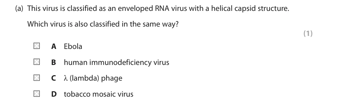 June 2023 AS Paper 1, question 4(a): This virus is classified as an enveloped RNA virus with a helical capsid structure. Which virus is also classified in the same way? (1) A Ebola B human immunode