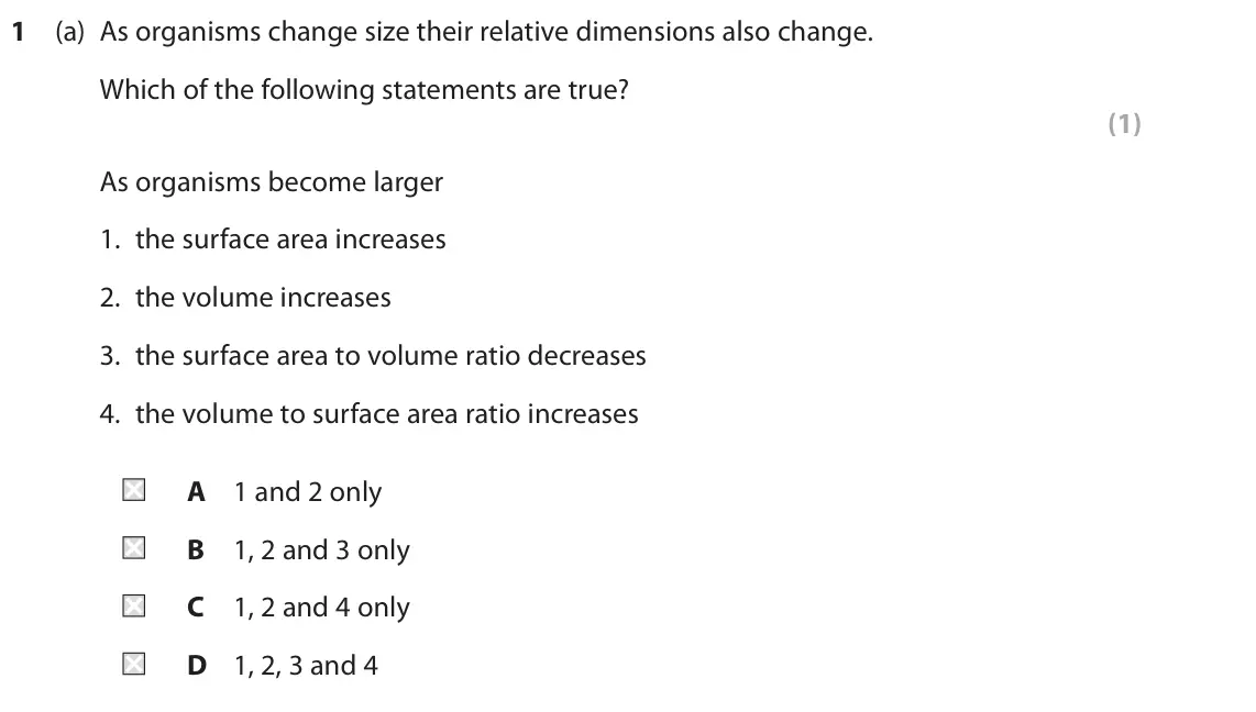 June 2023 AS Paper 2, question 1(a): As organisms change size their relative dimensions also change. Which of the following statements are true? (1) As organisms become larger 1. the surface area i
