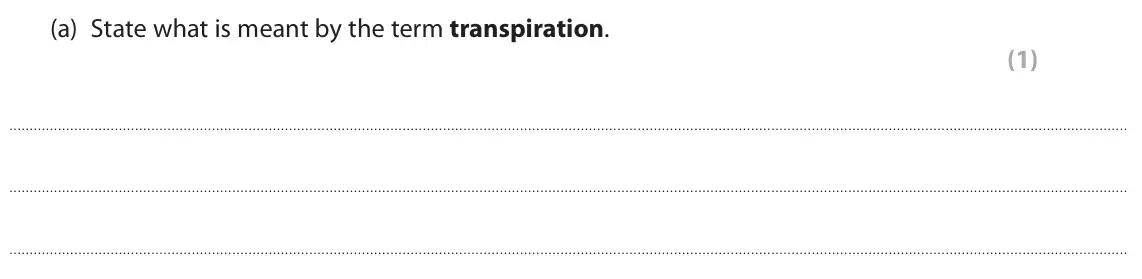 June 2025 AS Paper 2, question 7(a): State what is meant by the term transpiration. (1)