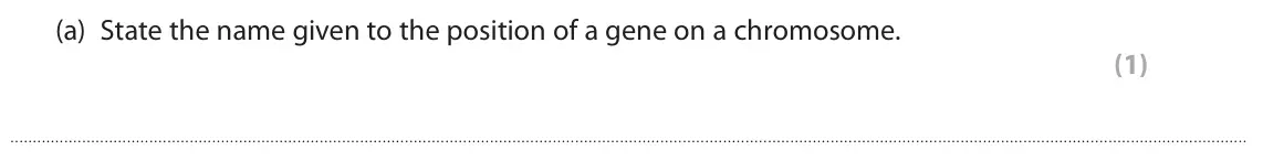 June 2024 AS Paper 2, question 3(a): State the name given to the position of a gene on a chromosome. (1)