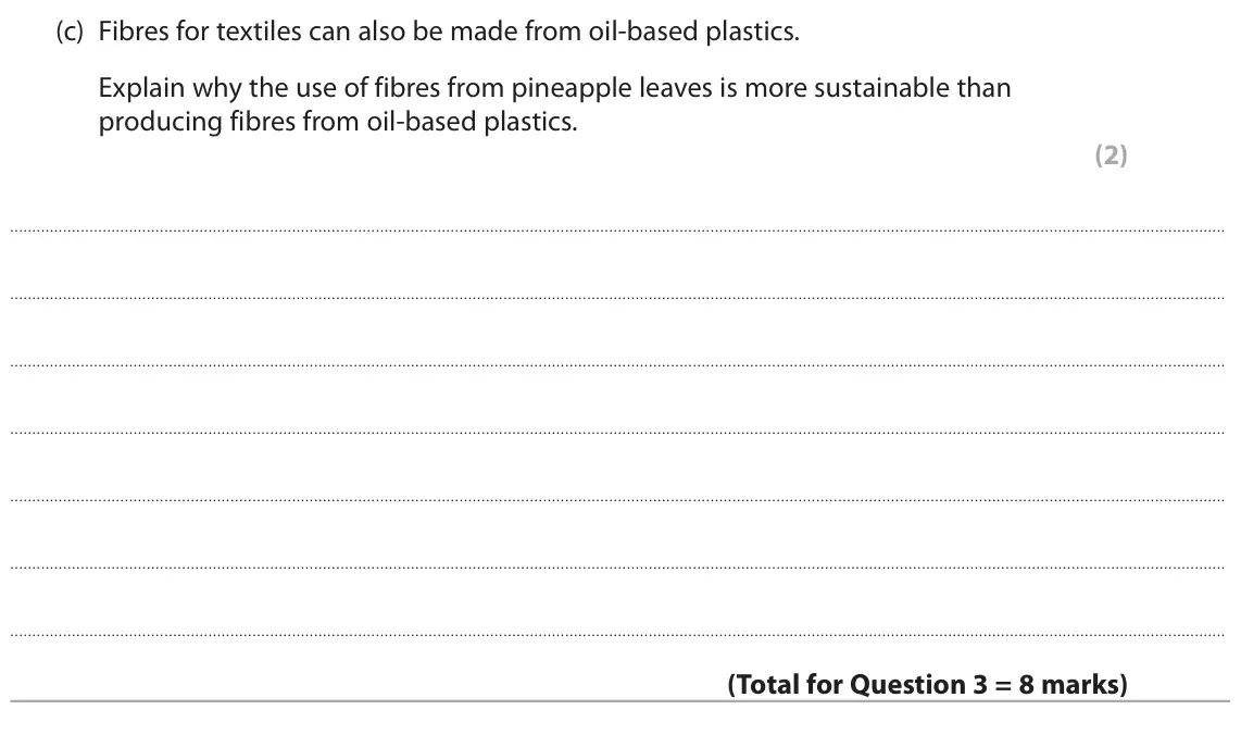 June 2025 AS Paper 2, question 3(c): Fibres for textiles can also be made from oil‑based plastics. Explain why the use of fibres from pineapple leaves is more sustainable than producing fibres from