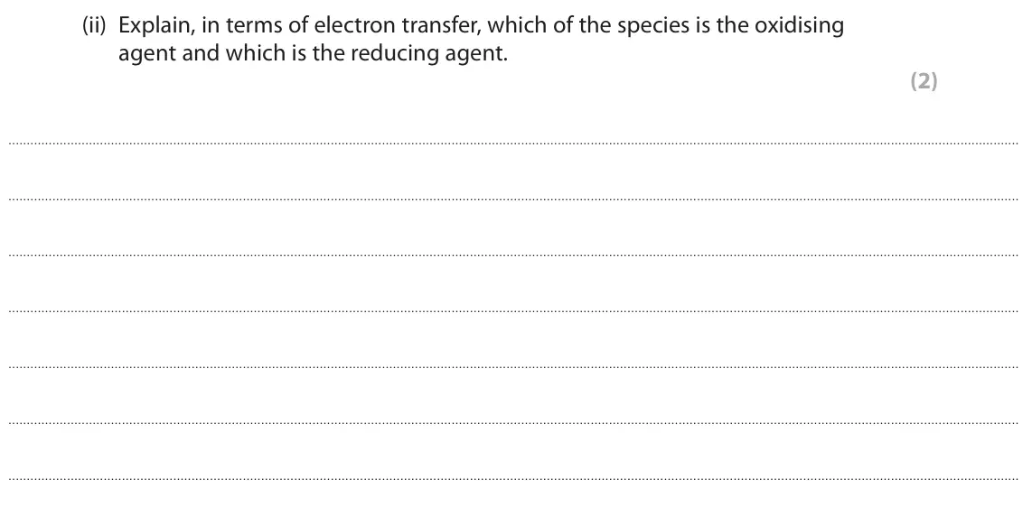 June 2023 AS Paper 1, question 6(a)(ii): Explain, in terms of electron transfer, which of the species is the oxidising agent and which is the reducing agent. (2)