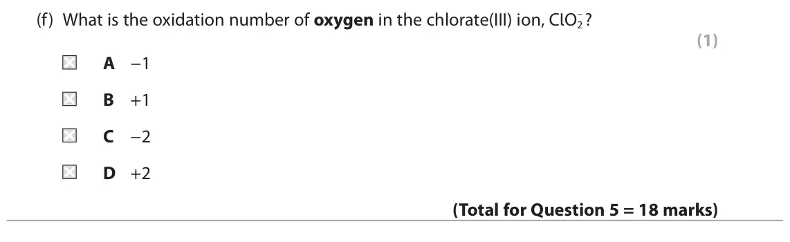 June 2024 AS Paper 1, question 5(f): What is the oxidation number of oxygen in the chlorate(III) ion, ClO2 – ? (1) A −1 B +1 C −2 D +2