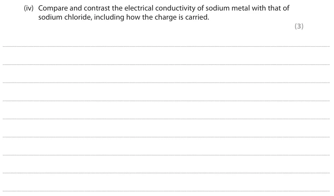 June 2025 AS Paper 1, question 2(a)(iv): Compare and contrast the electrical conductivity of sodium metal with that of sodium chloride, including how the charge is carried. (3)