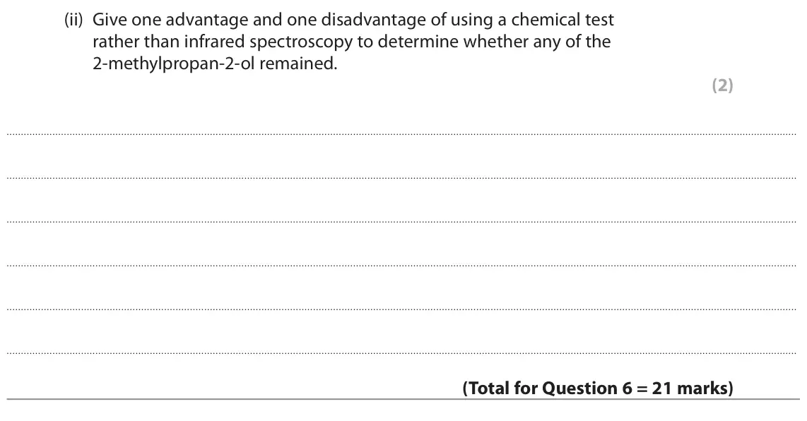 June 2022 AS Paper 2, question 6(f)(ii): Give one advantage and one disadvantage of using a chemical test rather than infrared spectroscopy to determine whether any of the 2‑methylpropan‑2‑ol remained.