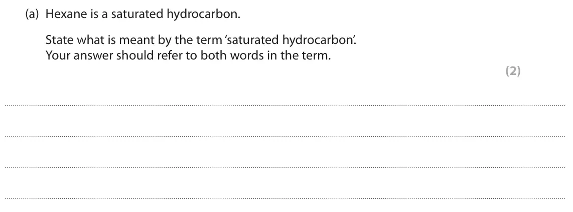 June 2023 AS Paper 2, question 2(a): Hexane is a saturated hydrocarbon. State what is meant by the term ‘saturated hydrocarbon’. Your answer should refer to both words in the term. (2)