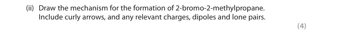 June 2024 AS Paper 2, question 3(b)(ii): Draw the mechanism for the formation of 2‑bromo‑2‑methylpropane. Include curly arrows, and any relevant charges, dipoles and lone pairs. (4)