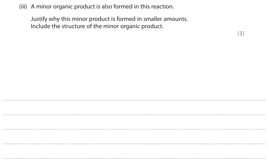 June 2024 AS Paper 2, question 3(b)(iii): A minor organic product is also formed in this reaction. Justify why this minor product is formed in smaller amounts. Include the structure of the minor organic