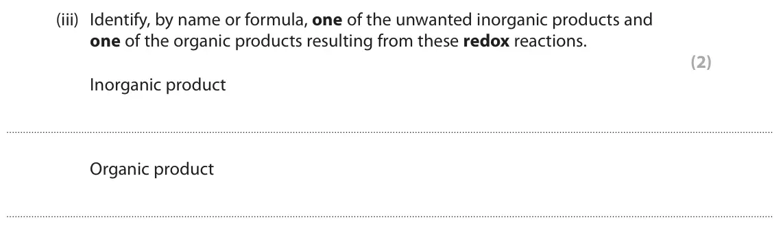 June 2024 AS Paper 2, question 5(a)(iii): Identify, by name or formula, one of the unwanted inorganic products and one of the organic products resulting fr