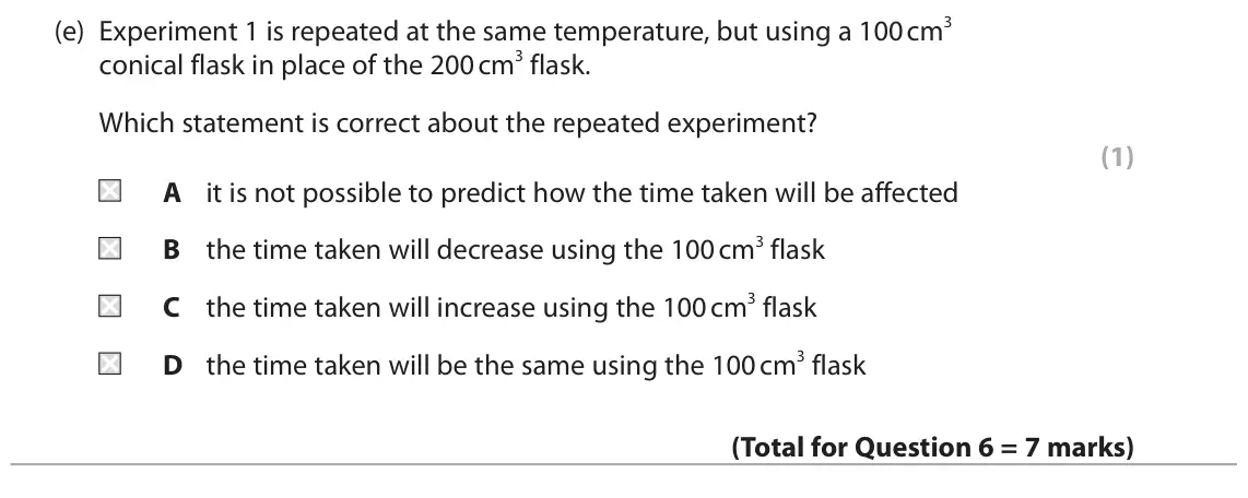June 2024 AS Paper 2, question 6(e): Experiment 1 is repeated at the same temperature, but using a 100 cm3 conical flask in place of the 200 cm3 flask. Which statement is correct about the repeated