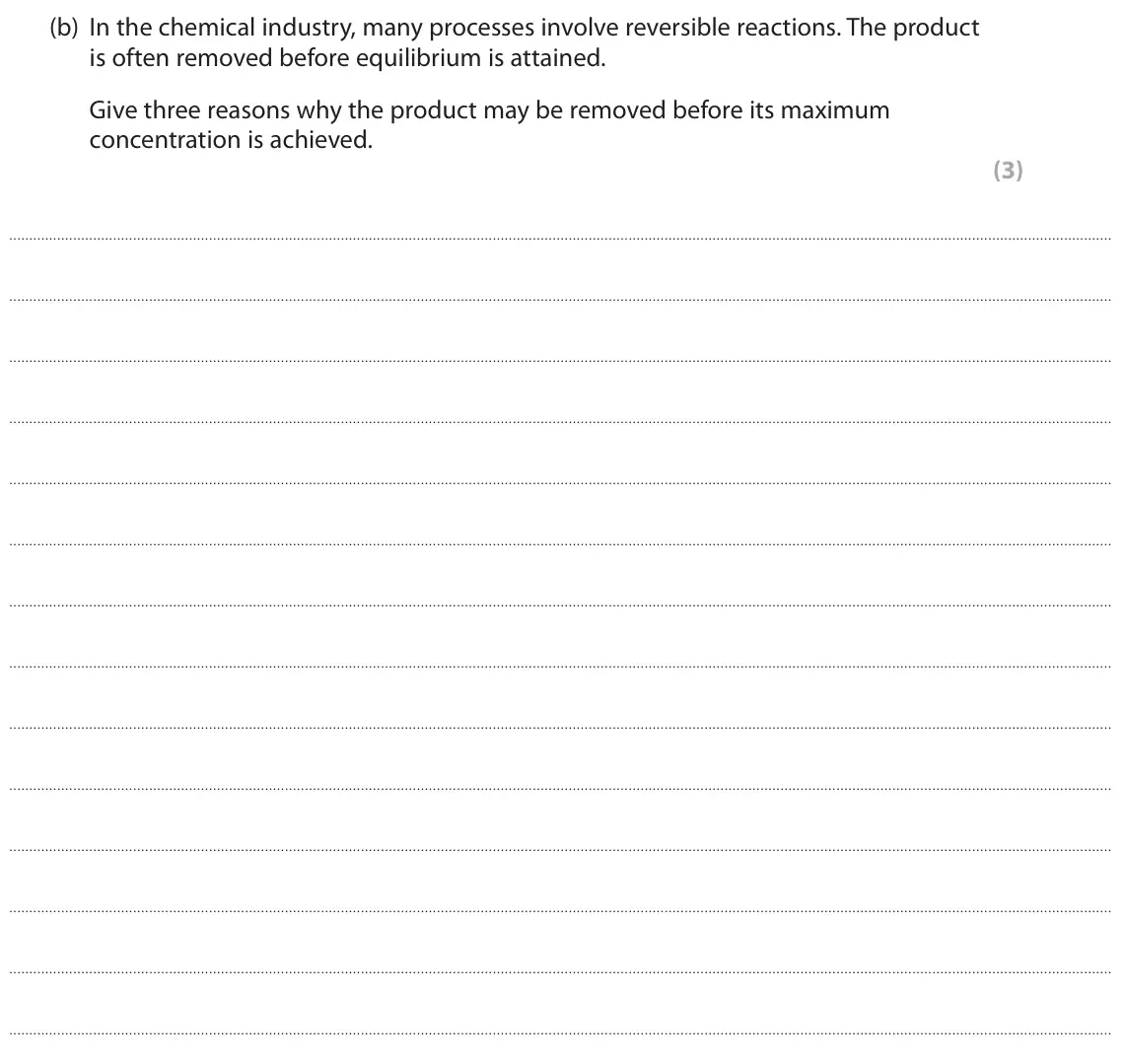 November 2021 AS Paper 2, question 9(b): In the chemical industry, many processes involve reversible reactions. The product is often removed before equilibrium is attained. Give three reasons why the p