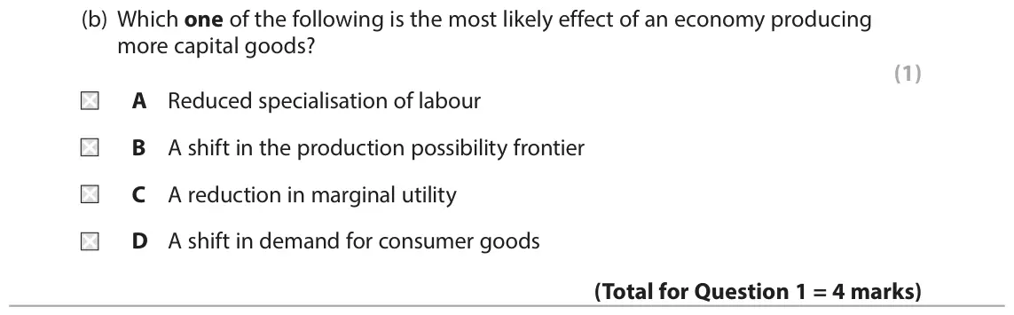 June 2017 AS Paper 1, question 1(b): Which one of the following is the most likely effect of an economy producing more capital goods? (1) A Reduced specialisation of labour B A shift in the product