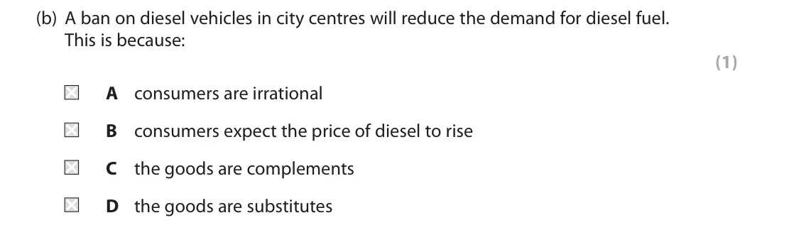 June 2019 AS Paper 1, question 2(b): A ban on diesel vehicles in city centres will reduce the demand for diesel fuel. This is because: (1) A consumers are irrational B consumers expect the price of