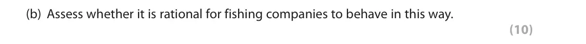 June 2022 AS Paper 1, question 6(b): Assess whether it is rational for fishing companies to behave in this way. (10)