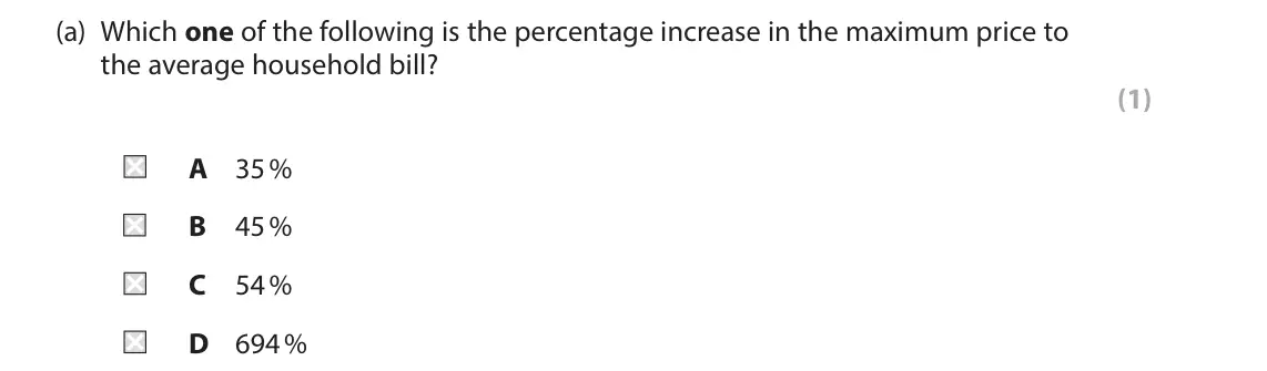 June 2023 AS Paper 1, question 1(a): Which one of the following is the percentage increase in the maximum price to the average household bill? (1) A 35 % B 45 % C 54 % D 694 % 1 In 2021, energy reg