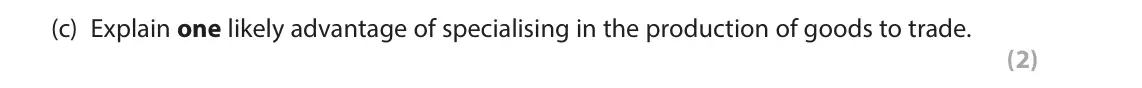 June 2023 AS Paper 1, question 3(c): Explain one likely advantage of specialising in the production of goods to trade. (2) 3 Disruption in the supply chains of essential goods and shortages of key