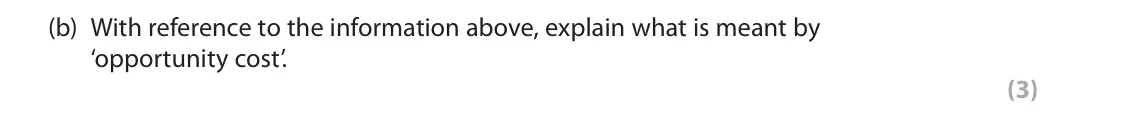 June 2024 AS Paper 1, question 4(b): With reference to the information above, explain what is meant by ‘opportunity cost’. (3) 4 Statement 1 Finland has schools with an average class size of 19.6 S