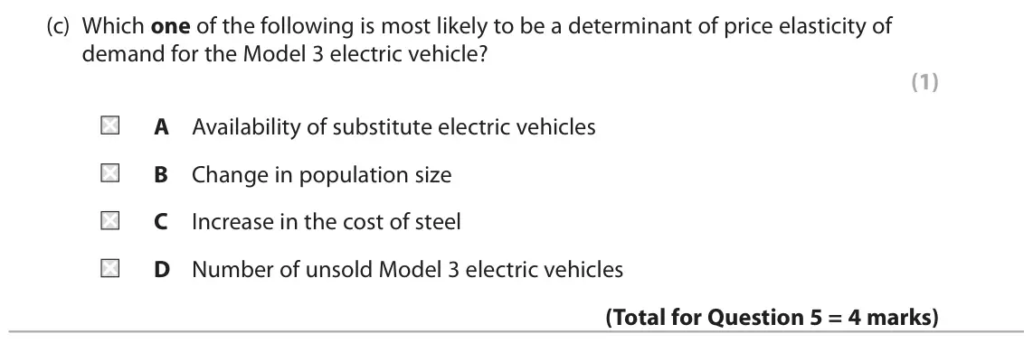June 2024 AS Paper 1, question 5(c): Which one of the following is most likely to be a determinant of price elasticity of demand for the Model 3 electric vehicle? (1) A Availability of substitute e