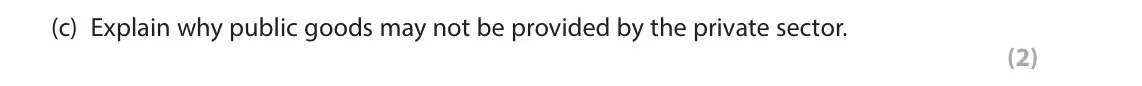 June 2025 AS Paper 1, question 3(c): Explain why public goods may not be provided by the private sector. (2)