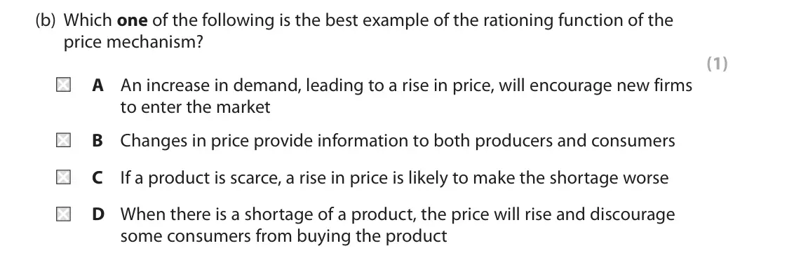 October 2020 AS Paper 1, question 1(b): Which one of the following is the best example of the rationing function of the price mechanism? (1) A An increase in demand, leading to a rise in price, will e