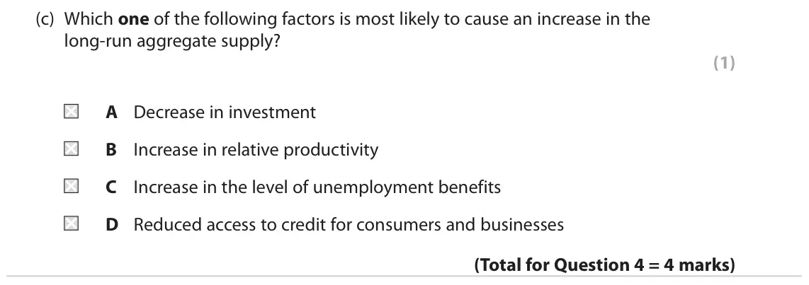 June 2018 AS Paper 2, question 4(c): Which one of the following factors is most likely to cause an increase in the long-run aggregate supply? (1) A Decrease in investment B Increase in relative pro