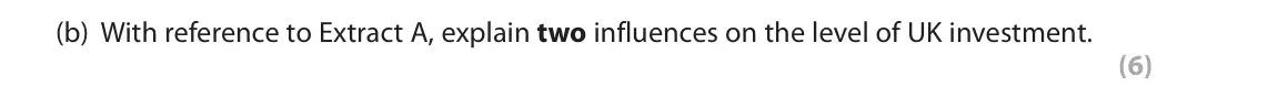 June 2022 AS Paper 2, question 6(b): With reference to Extract A, explain two influences on the level of UK investment. (6) Read Figures 1 and 2 below and Extract A before answering Question 6. Ans
