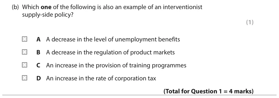 June 2023 AS Paper 2, question 1(b): Which one of the following is also an example of an interventionist supply-side policy? (1) A A decrease in the level of unemployment benefits B A decrease in t