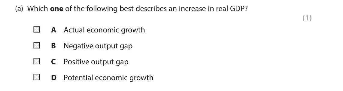 June 2024 AS Paper 2, question 1(a): Which one of the following best describes an increase in real GDP? (1) A Actual economic growth B Negative output gap C Positive output gap D Potential economic