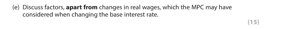 June 2024 AS Paper 2, question 6(e): Discuss factors, apart from changes in real wages, which the MPC may have considered when changing the base interest rate. (15) Read Figures 1 and 2 and Extract