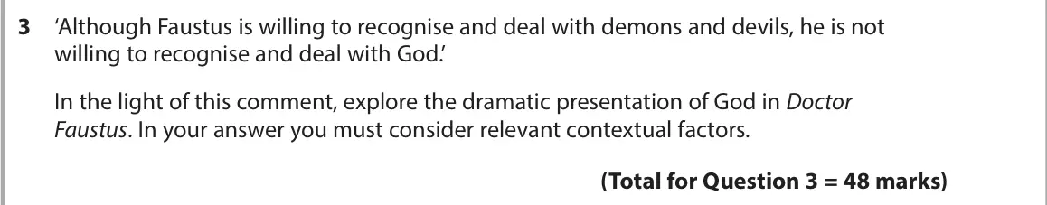 June 2022 AS Paper 1, question 3: ‘Although Faustus is willing to recognise and deal with demons and devils, he is not willing to recognise and deal with God.’ In the light of this comment, expl