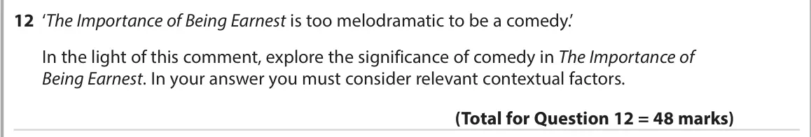 June 2022 AS Paper 1, question 12: ‘The Importance of Being Earnest is too melodramatic to be a comedy.’ In the light of this comment, explore the significance of comedy in The Importance of Bein