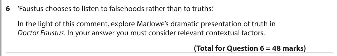June 2023 AS Paper 1, question 6: ‘Faustus chooses to listen to falsehoods rather than to truths.’ In the light of this comment, explore Marlowe’s dramatic presentation of truth in Doctor Faustu