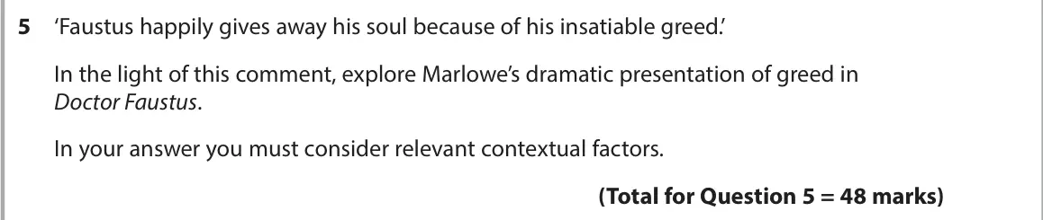 June 2024 AS Paper 1, question 5: ‘Faustus happily gives away his soul because of his insatiable greed.’ In the light of this comment, explore Marlowe’s dramatic presentation of greed in Doctor 
