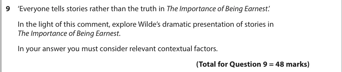 June 2024 AS Paper 1, question 9: ‘Everyone tells stories rather than the truth in The Importance of Being Earnest.’ In the light of this comment, explore Wilde’s dramatic presentation of storie