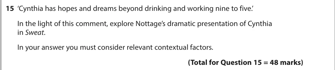 June 2024 AS Paper 1, question 15: ‘Cynthia has hopes and dreams beyond drinking and working nine to five.’ In the light of this comment, explore Nottage’s dramatic presentation of Cynthia in Swe