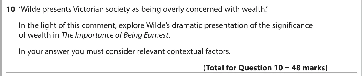 June 2025 AS Paper 1, question 10: ‘Wilde presents Victorian society as being overly concerned with wealth.’ In the light of this comment, explore Wilde’s dramatic presentation of the significanc