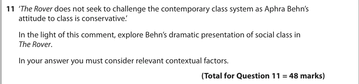 June 2025 AS Paper 1, question 11: ‘The Rover does not seek to challenge the contemporary class system as Aphra Behn’s attitude to class is conservative.’ In the light of this comment, explore Be