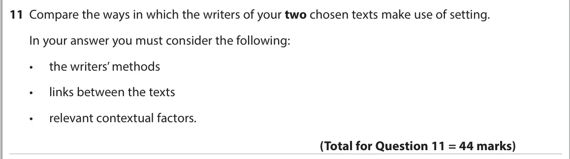 June 2023 AS Paper 2, question 11: Compare the ways in which the writers of your two chosen texts make use of setting. In your answer you must consider the following: • the writers’ methods • lin