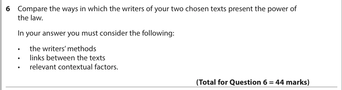 June 2024 AS Paper 2, question 6: Compare the ways in which the writers of your two chosen texts present the power of the law. In your answer you must consider the following: • the writers’ meth