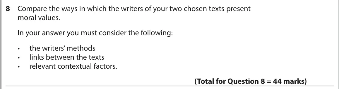 June 2024 AS Paper 2, question 8: Compare the ways in which the writers of your two chosen texts present moral values. In your answer you must consider the following: • the writers’ methods • li