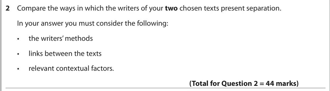 June 2025 AS Paper 2, question 2: Compare the ways in which the writers of your two chosen texts present separation. In your answer you must consider the following: • the writers’ methods • link