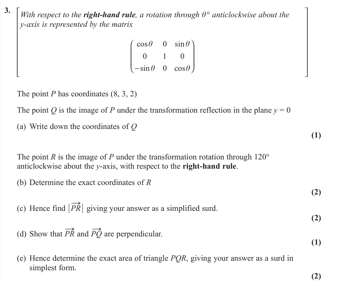 June 2022 AS Core Pure, question 3: With respect to the right-hand rule, a rotation through θ° anticlockwise about the y-axis is represented by the matrix cos 0 sin 0 1 0 sin 0 cos θ θ θ θ    