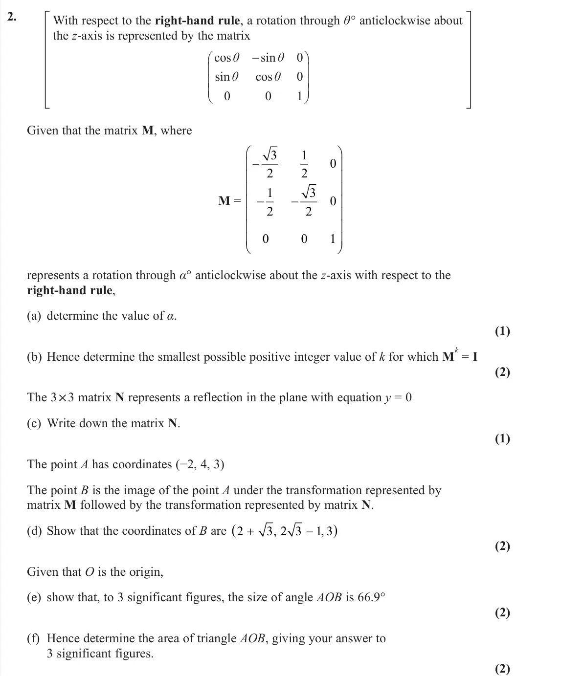 June 2024 AS Core Pure, question 2: With respect to the right-hand rule, a rotation through θ° anticlockwise about the z-axis is represented by the matrix cos sin 0 sin cos 0 0 0 1      θ θ θ